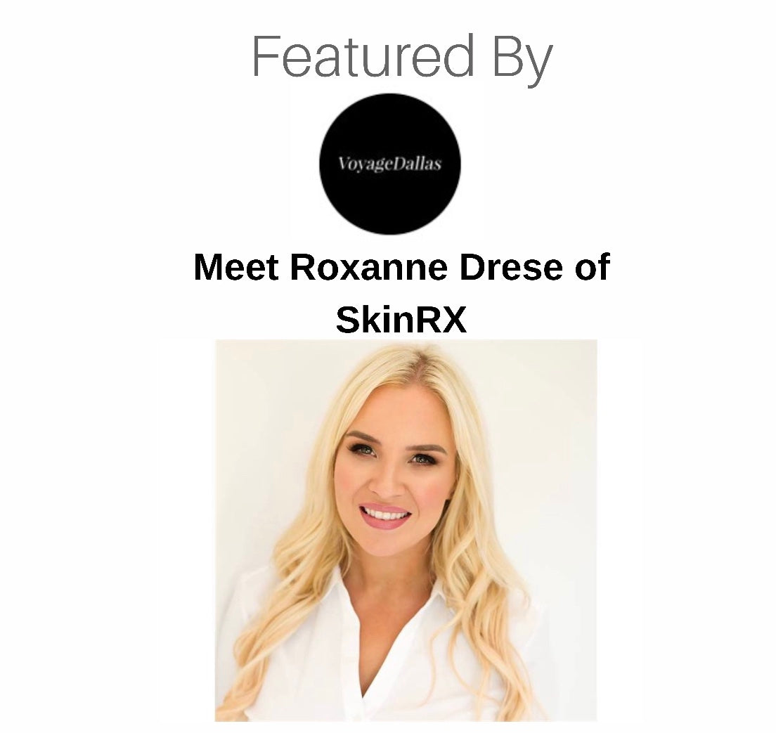 Voyage Dallas- Meet Roxanne of SkinRX